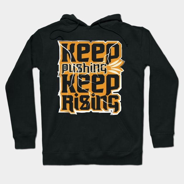 Keep Pushing Keep Rising Hoodie by T-Shirt Attires